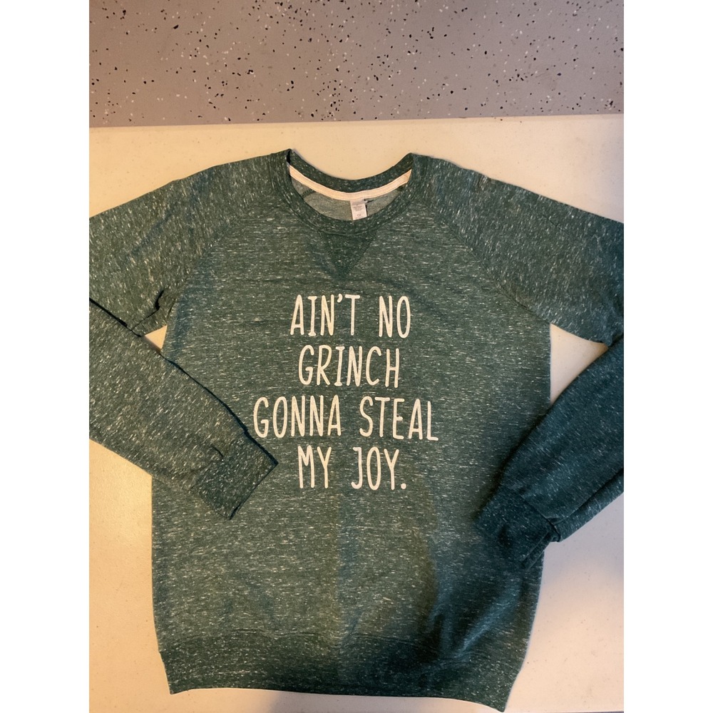 Green "Ain't‎ No Grinch Gonna Steal My Joy" Graphic Sweatshirt Size S